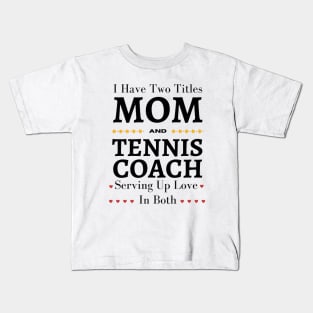 Tennis Coach Mom Kids T-Shirt